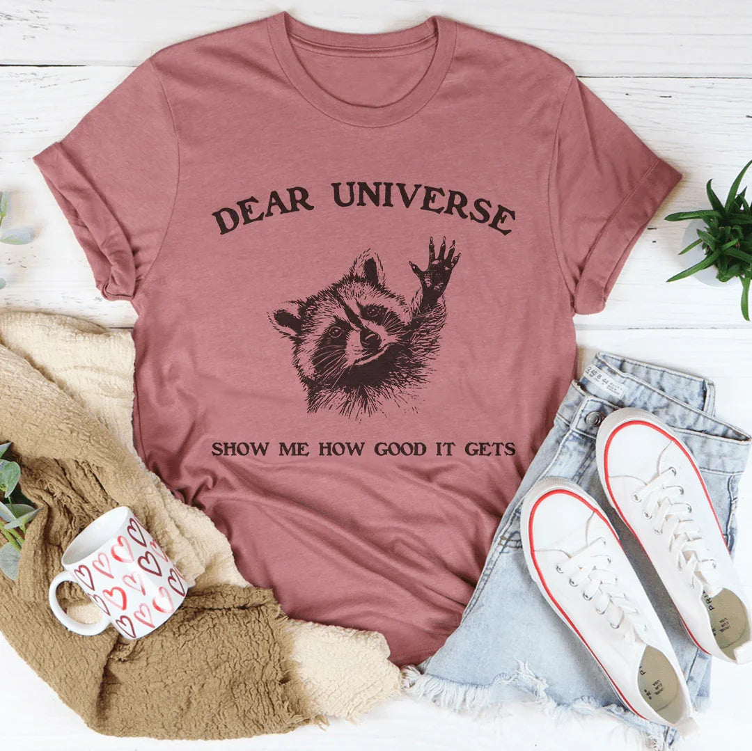 Dear Universe Show Me How Good It Gets Tee Mauve / S Peachy Sunday T-Shirt