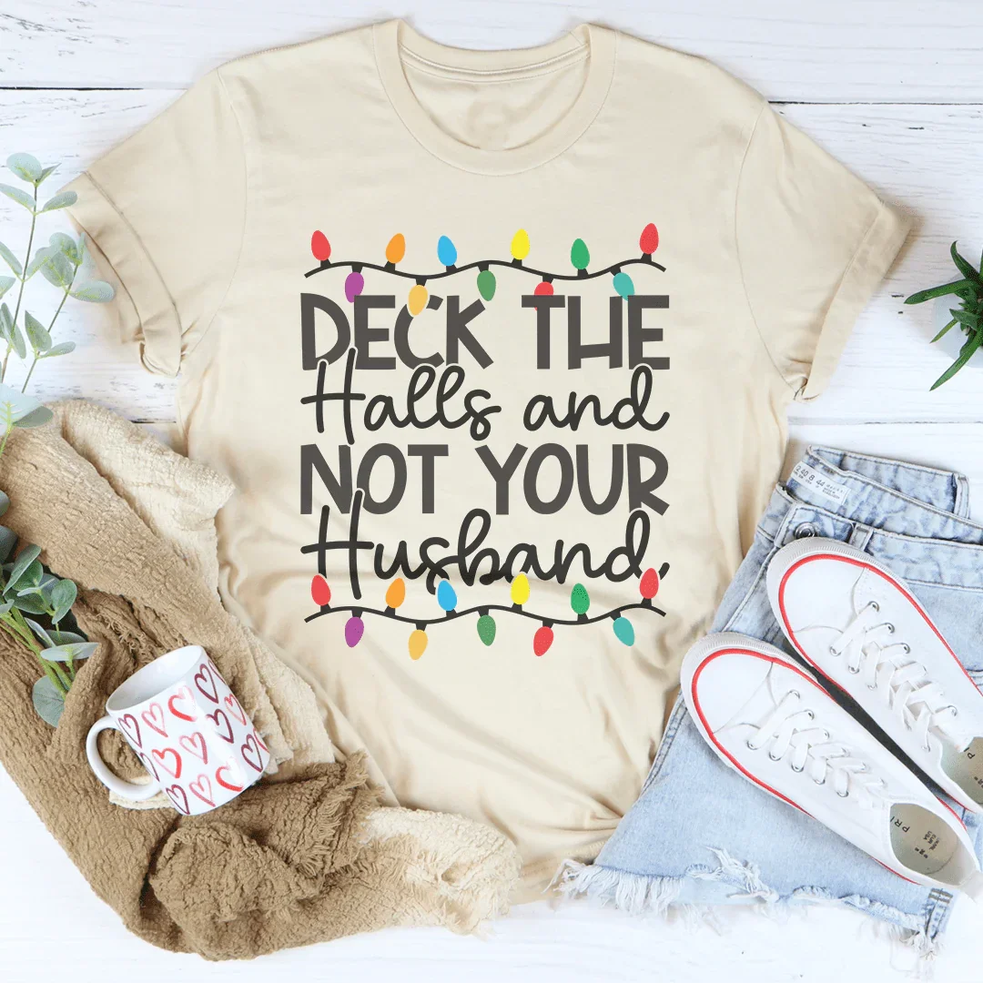Deck The Halls And Not Your Husband Tee Soft Cream / S Peachy Sunday T-Shirt