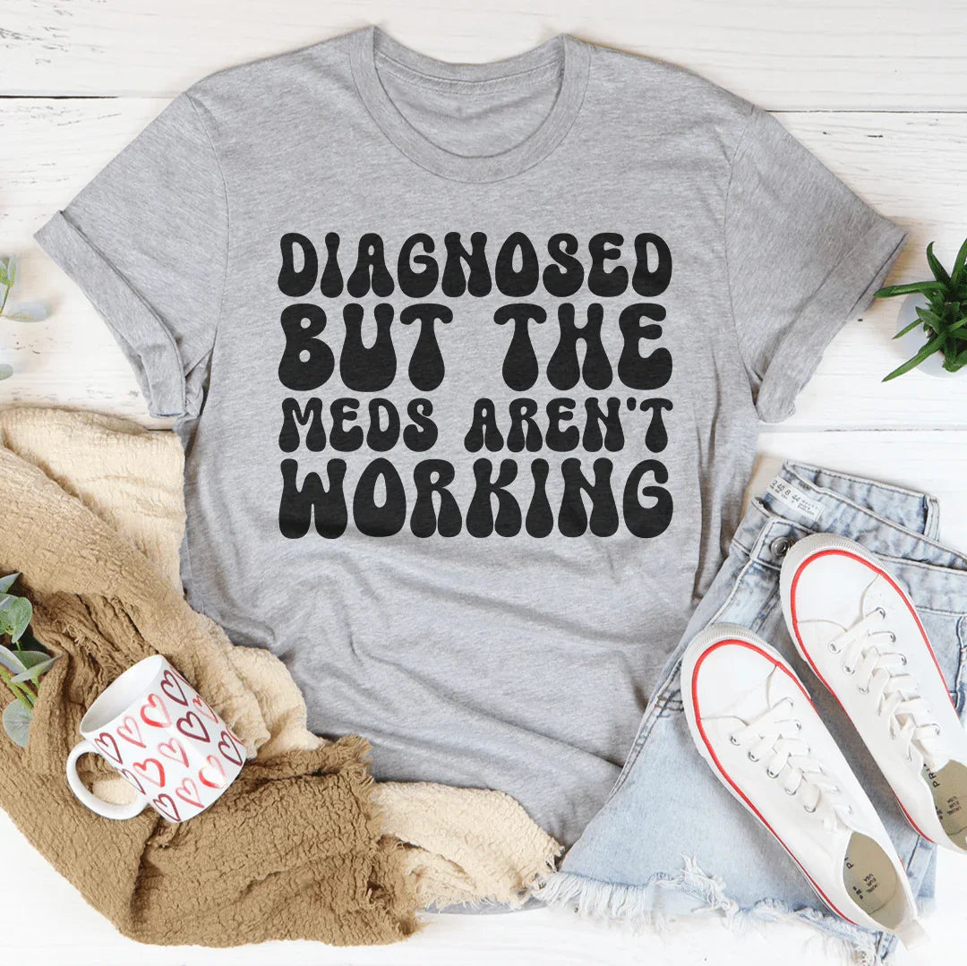 Diagnosed But The Meds Aren't Working Tee Athletic Heather / S Peachy Sunday T-Shirt