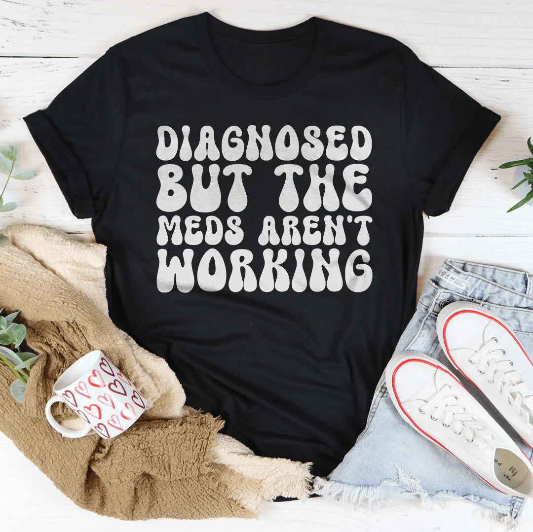 Diagnosed But The Meds Aren't Working Tee Black Heather / S Peachy Sunday T-Shirt