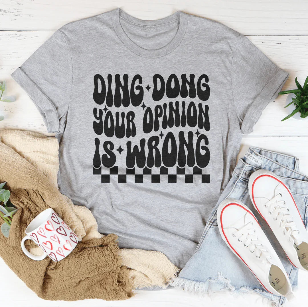 Ding Dong Your Opinion Is Wrong Tee Athletic Heather / S Peachy Sunday T-Shirt