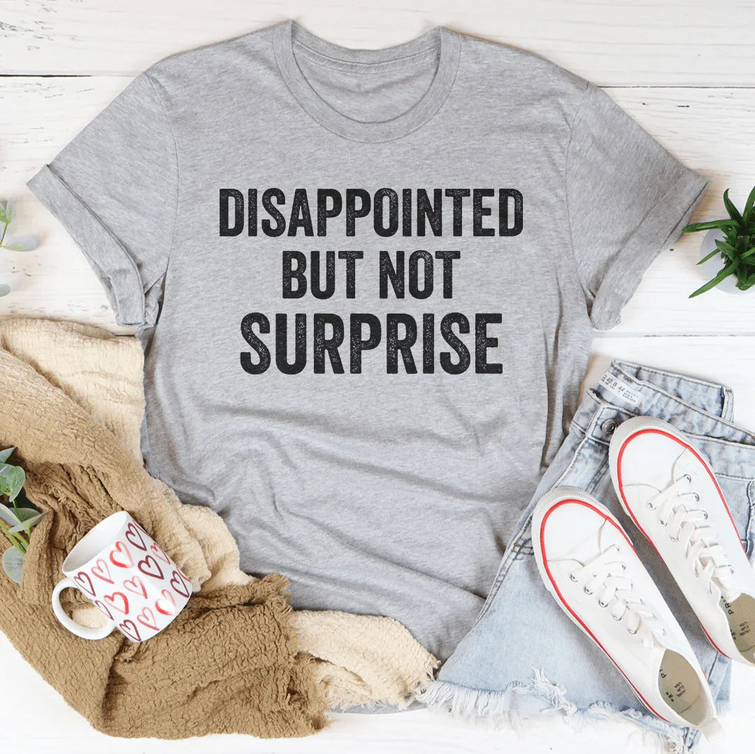 Disappointed But Not Surprise Tee Athletic Heather / S Peachy Sunday T-Shirt