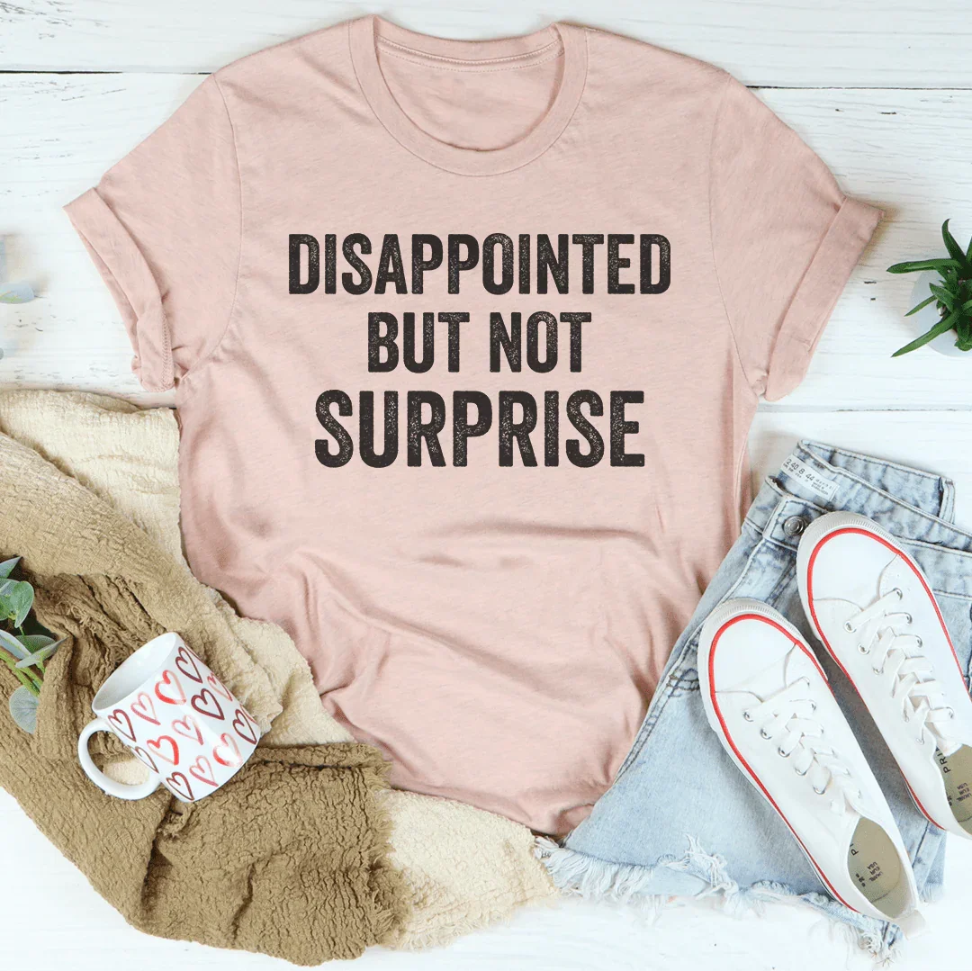 Disappointed But Not Surprise Tee Heather Prism Peach / S Peachy Sunday T-Shirt