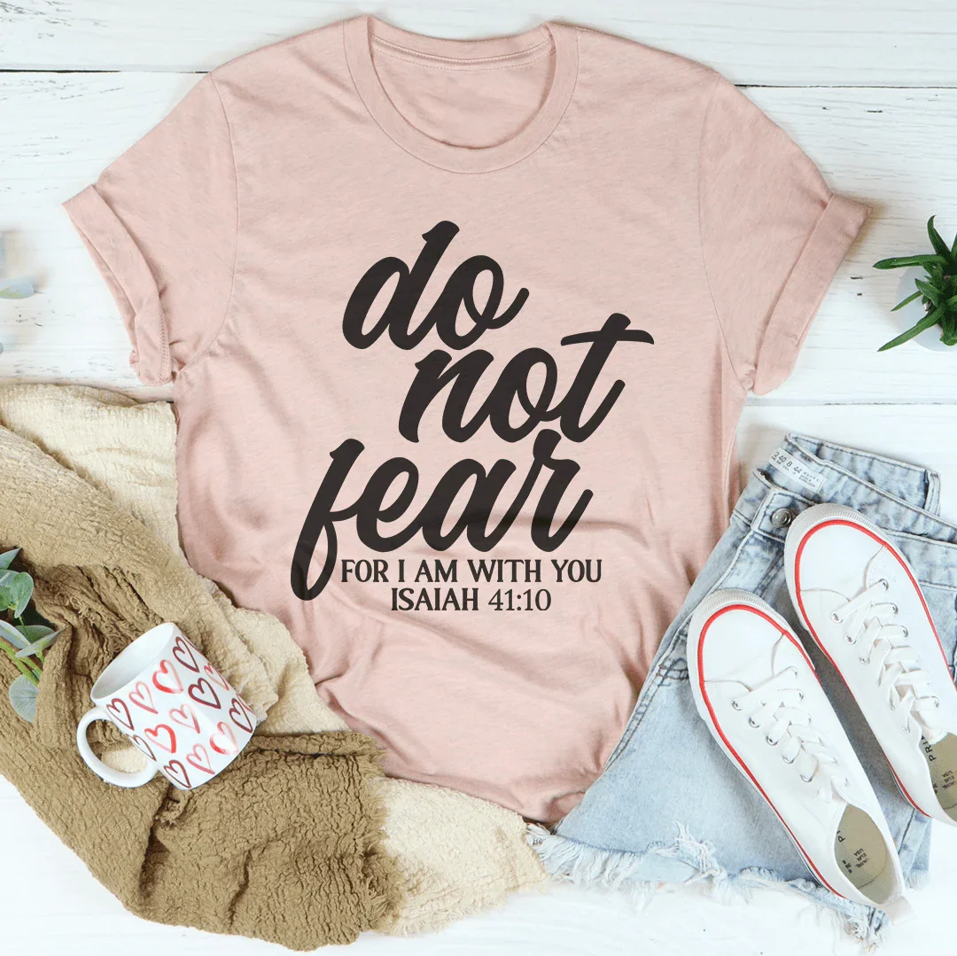 Do Not Fear For I Am With You Isaiah 41:10 Tee Heather Prism Peach / S Peachy Sunday T-Shirt