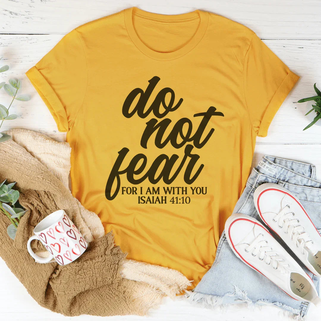 Do Not Fear For I Am With You Isaiah 41:10 Tee Mustard / S Peachy Sunday T-Shirt