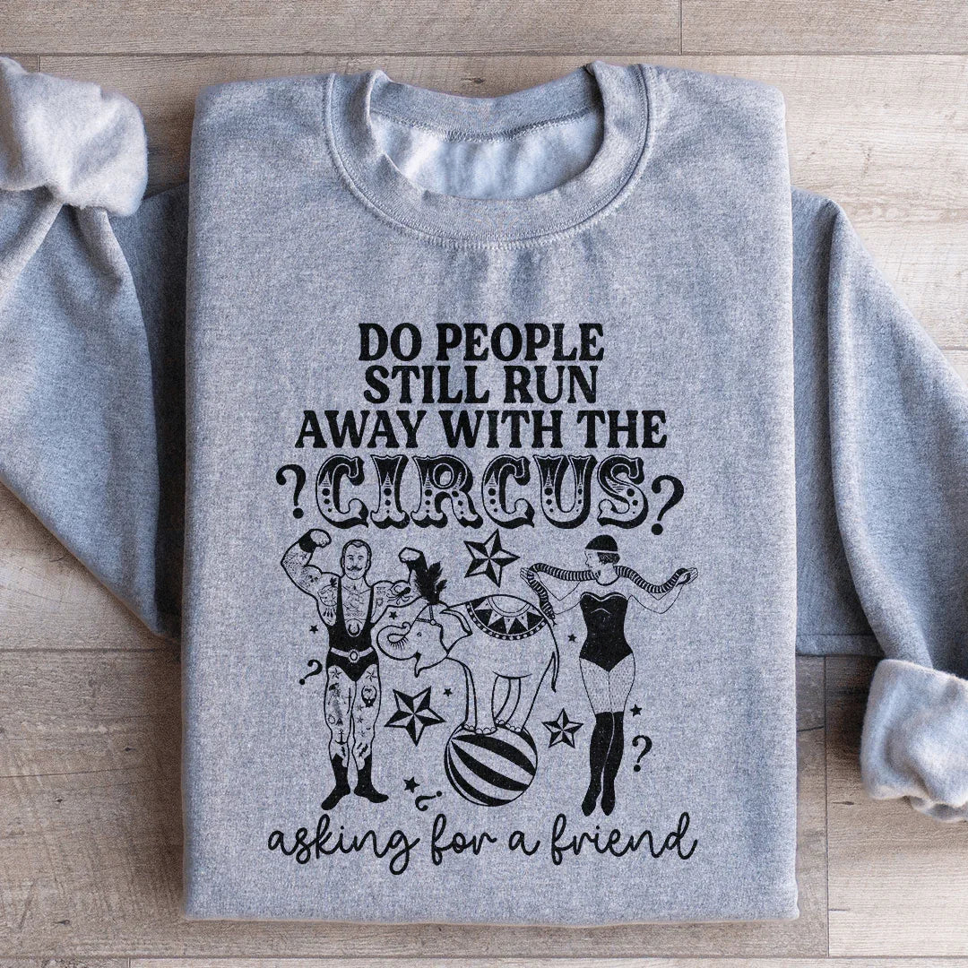 Do People Still Run Away With The Circus Sweatshirt Sport Grey / S Peachy Sunday T-Shirt