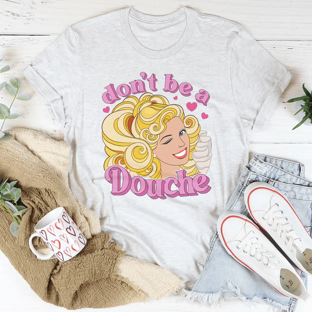 Don't Be A Douche Tee Ash / S Peachy Sunday T-Shirt