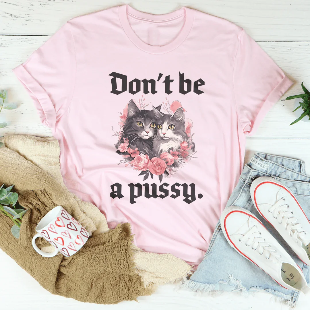 Don't Be A Pussy Tee Pink / S Peachy Sunday T-Shirt