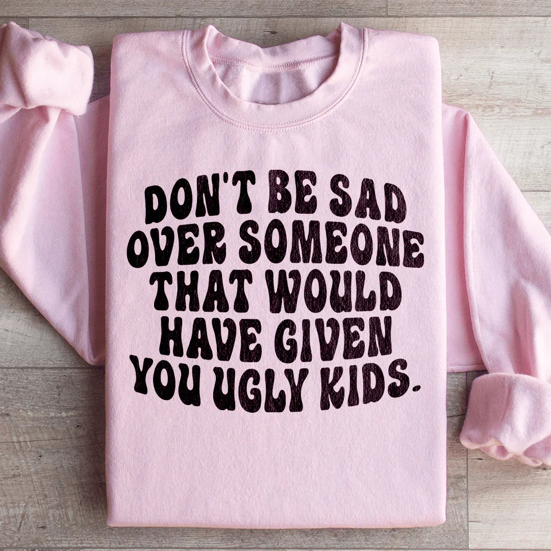 Don't Be Sad Sweatshirt Light Pink / S Peachy Sunday T-Shirt