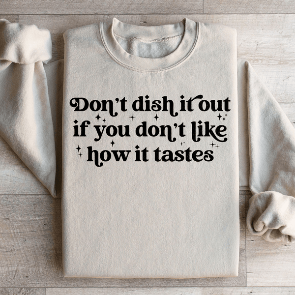 Don't Dish It Out If You Don't Like How It Tastes Sweatshirt Sand / S Peachy Sunday T-Shirt