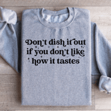 Don't Dish It Out If You Don't Like How It Tastes Sweatshirt Sport Grey / S Peachy Sunday T-Shirt