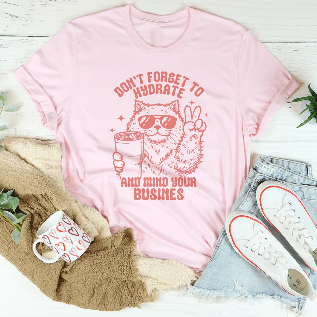 Don't Forget To Hydrate And Mind Your Busines Tee Pink / S Peachy Sunday T-Shirt