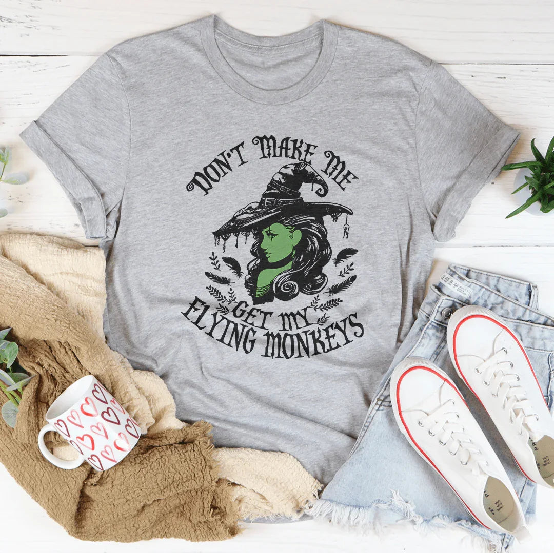Don’t Make Me Get My Flying Monkeys Tee Athletic Heather / S Peachy Sunday T-Shirt