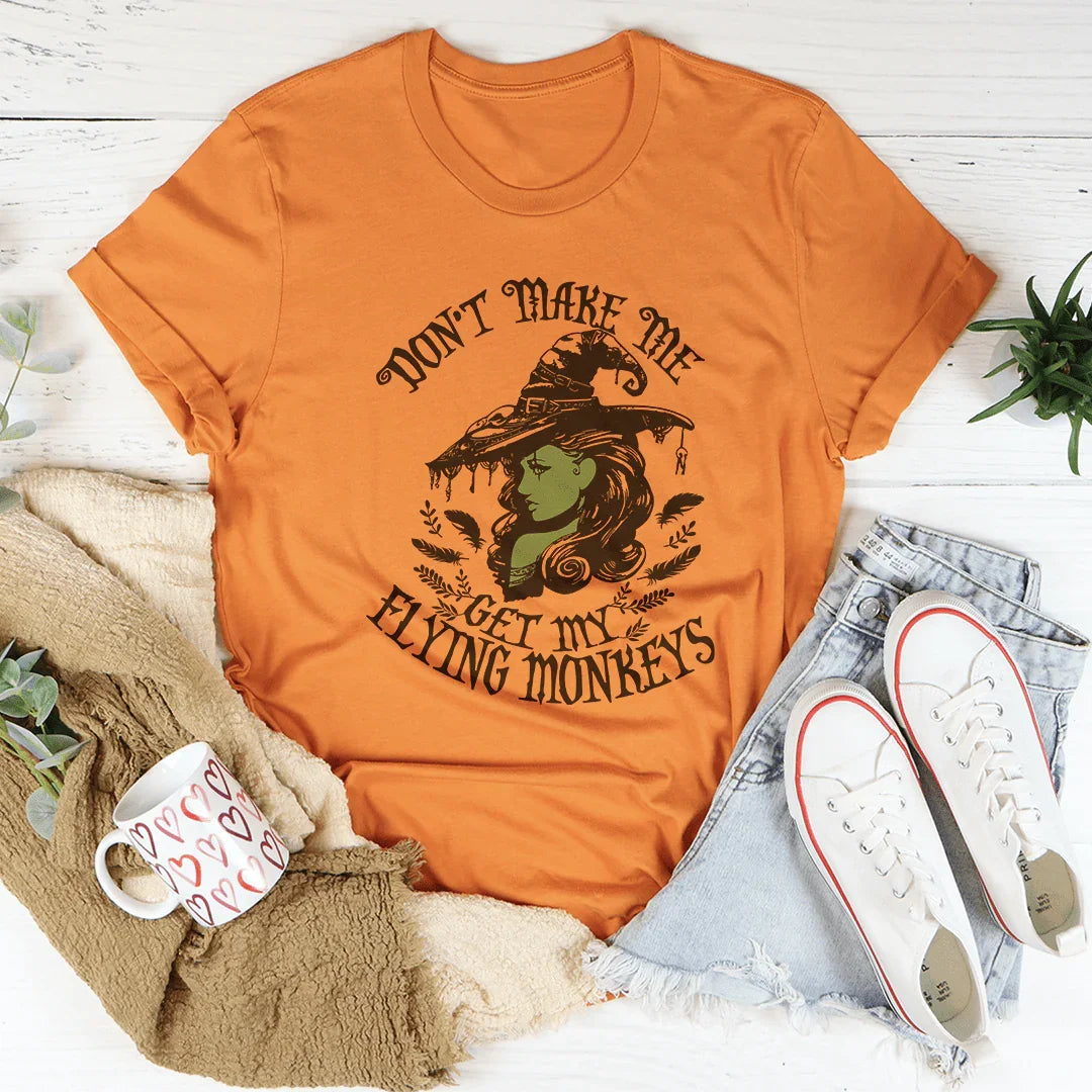 Don’t Make Me Get My Flying Monkeys Tee Orange / S Peachy Sunday T-Shirt