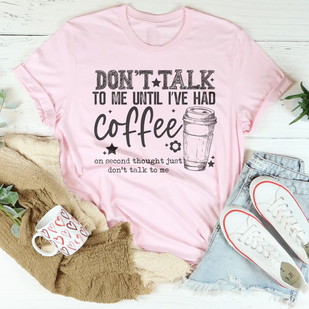 Don't Talk To Me Until I’ve Had Coffee Tee Pink / S Peachy Sunday T-Shirt