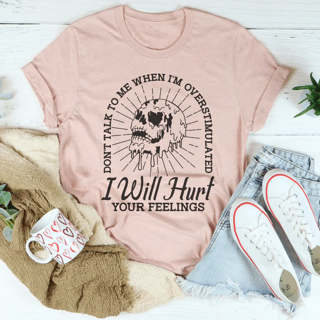 Don't Talk To Me When I'm Overstimulated I Will Hurt Your Feelings Tee Heather Prism Peach / S Peachy Sunday T-Shirt