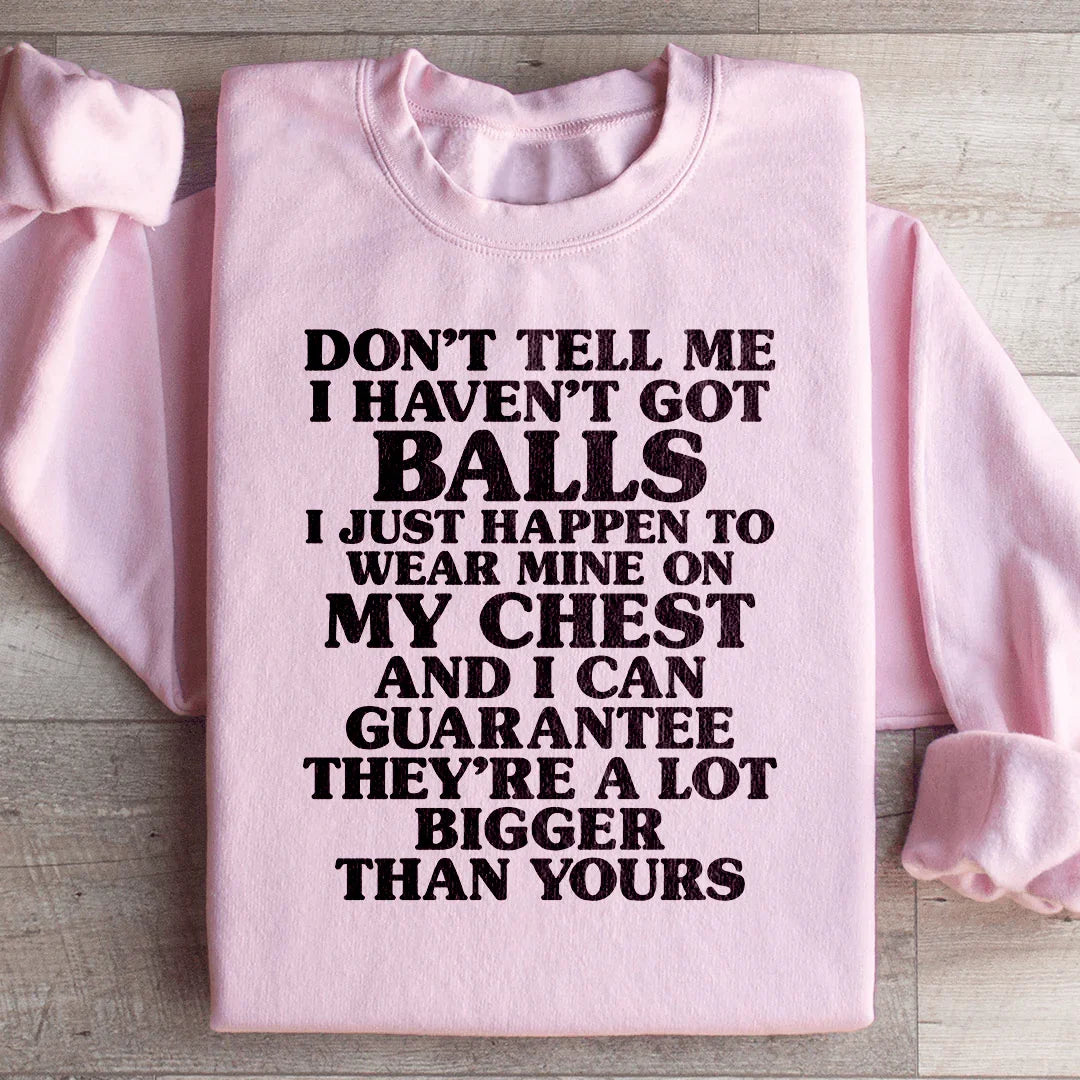 Don't Tell Me I Haven't Got Balls Sweatshirt Light Pink / S Peachy Sunday T-Shirt