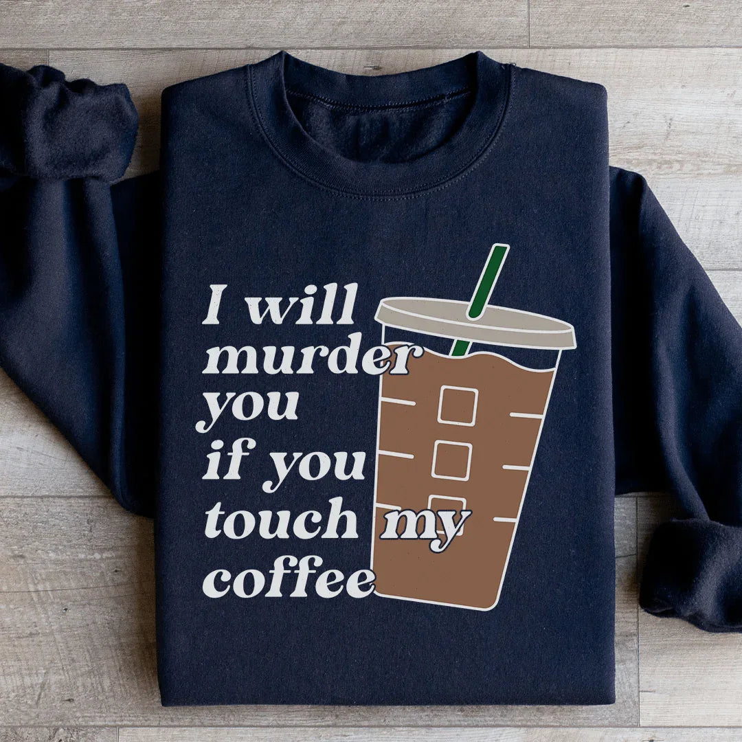 Don't Touch My Coffee Sweatshirt Peachy Sunday T-Shirt