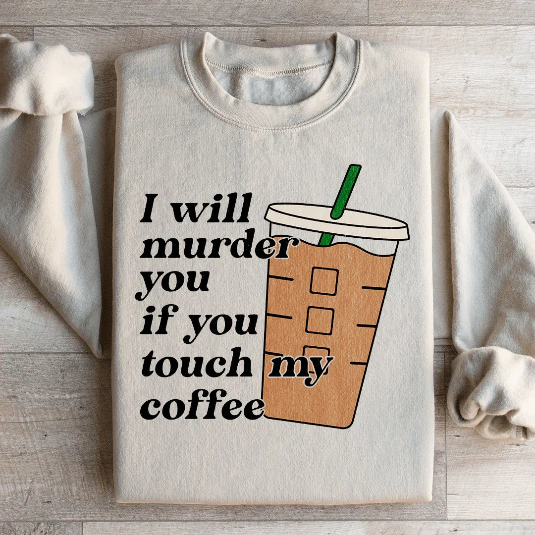 Don't Touch My Coffee Sweatshirt Peachy Sunday T-Shirt