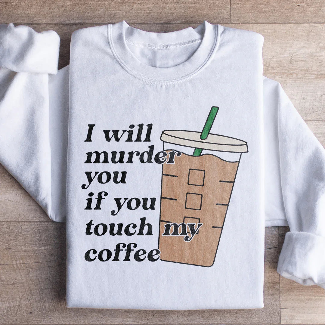 Don't Touch My Coffee Sweatshirt White / S Peachy Sunday T-Shirt