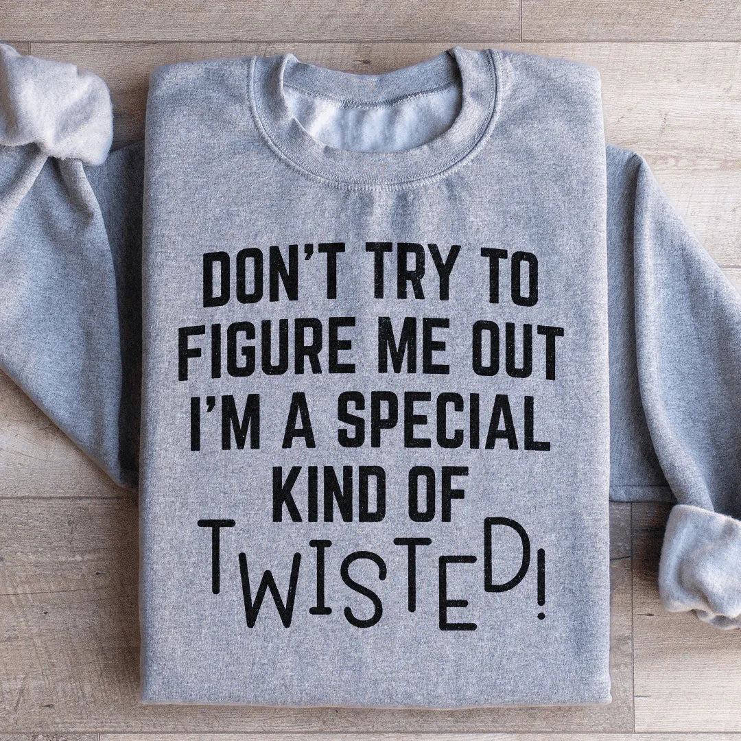 Don't Try To Figure Me Out I'm A Special Kind Of Twisted Sweatshirt Sport Grey / S Peachy Sunday T-Shirt