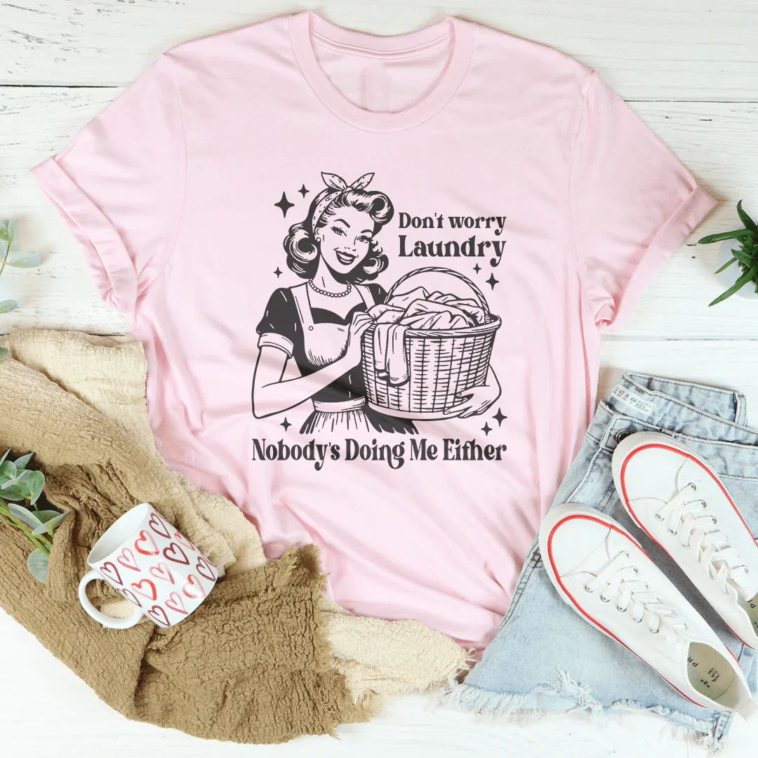 Don't Worry Laundry Nobody's Doing Me Either Tee Pink / S Peachy Sunday T-Shirt