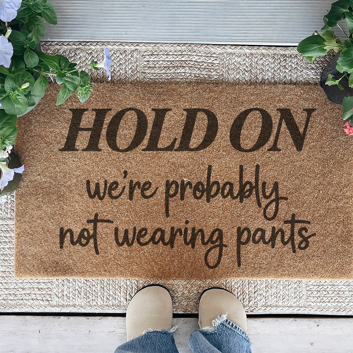 Hold On We're Probably Not Wearing Pants Doormat