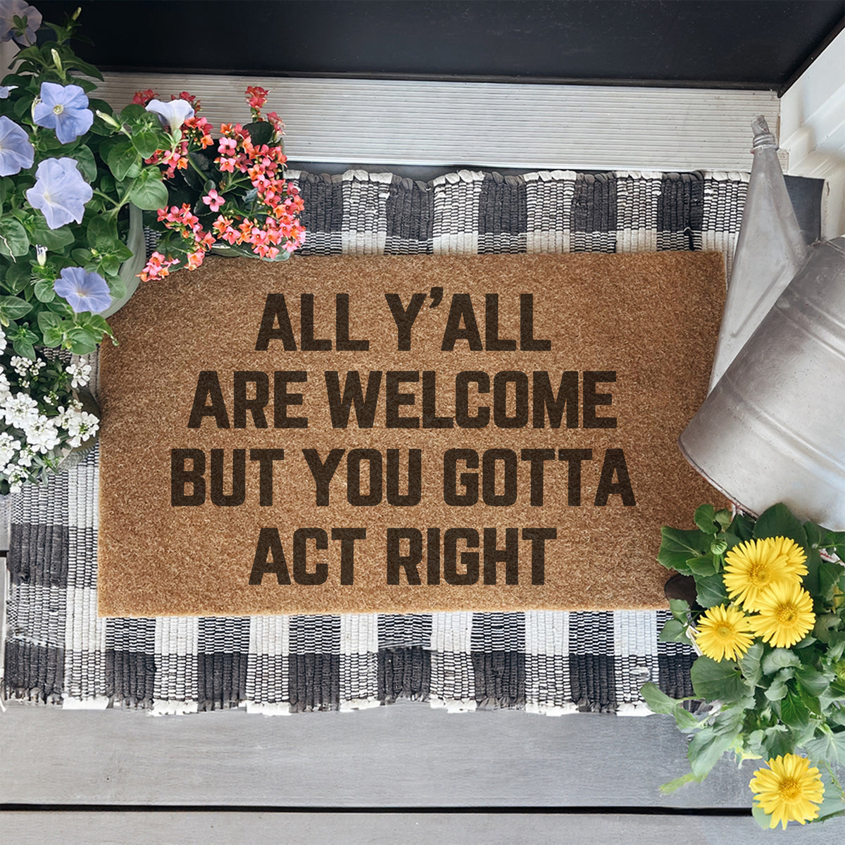 All y all are welcomr but you gotta act right Doormat