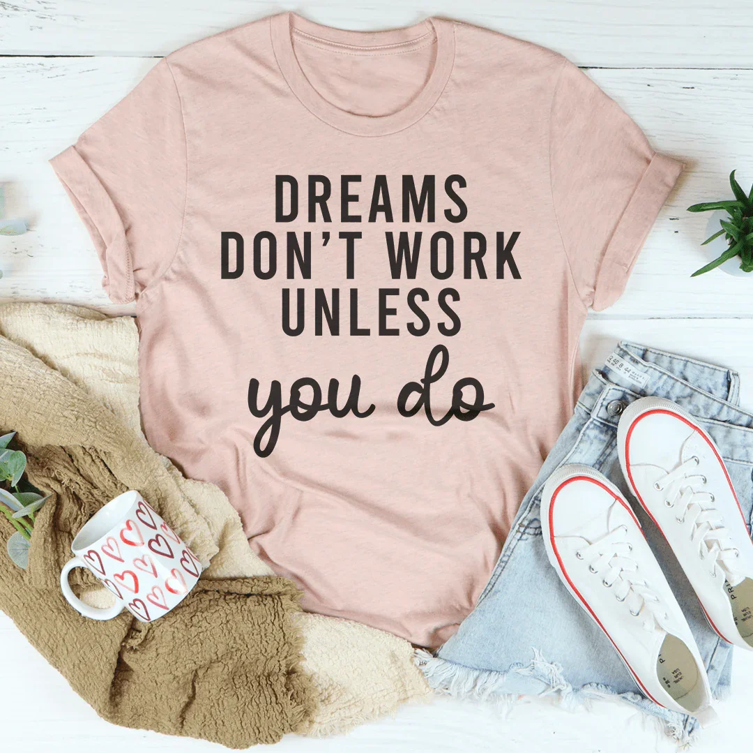 Dreams Don't Work Unless You Do Tee Heather Prism Peach / S Peachy Sunday T-Shirt