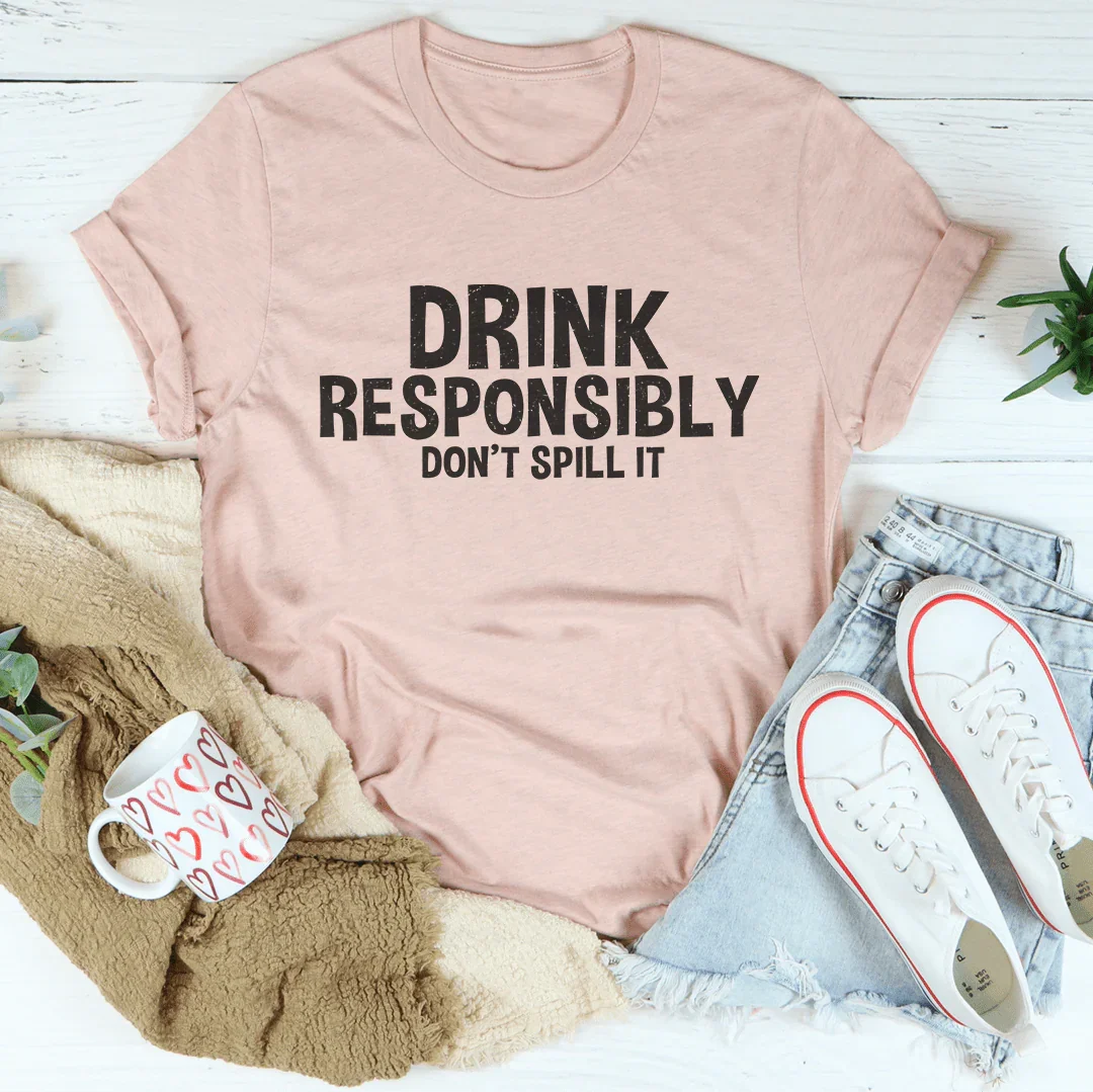 Drink Responsibly Don't Spill It Tee Heather Prism Peach / S Peachy Sunday T-Shirt