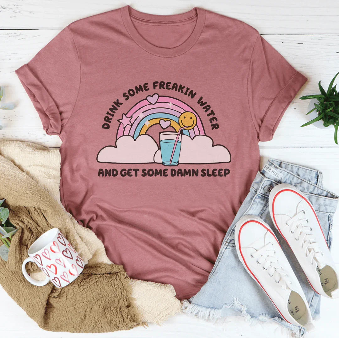 Drink Some Freakin Water And Get Some Damn Sleep Tee Mauve / S Peachy Sunday T-Shirt
