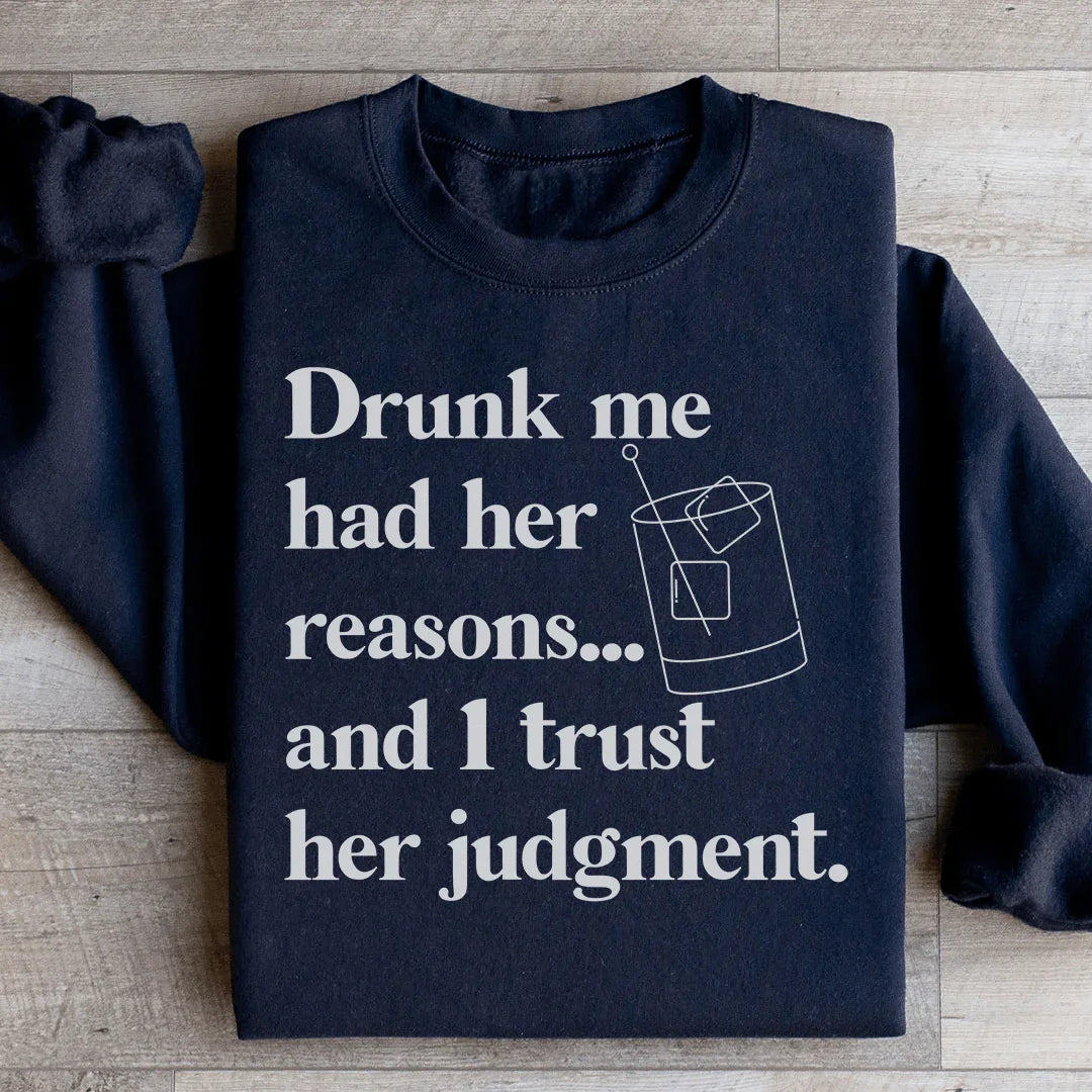 Drunk Me Had Her Reasons Sweatshirt Black / S Peachy Sunday T-Shirt