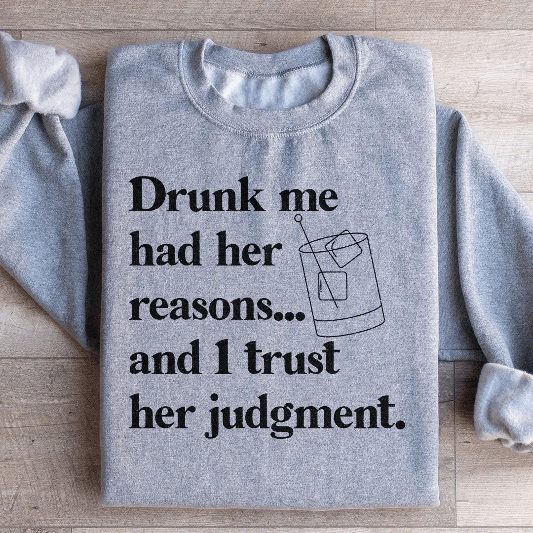 Drunk Me Had Her Reasons Sweatshirt Sport Grey / S Peachy Sunday T-Shirt