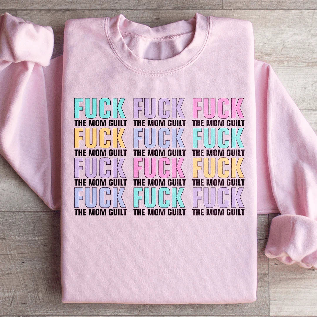 Eff The Mom Guilt Sweatshirt Peachy Sunday T-Shirt