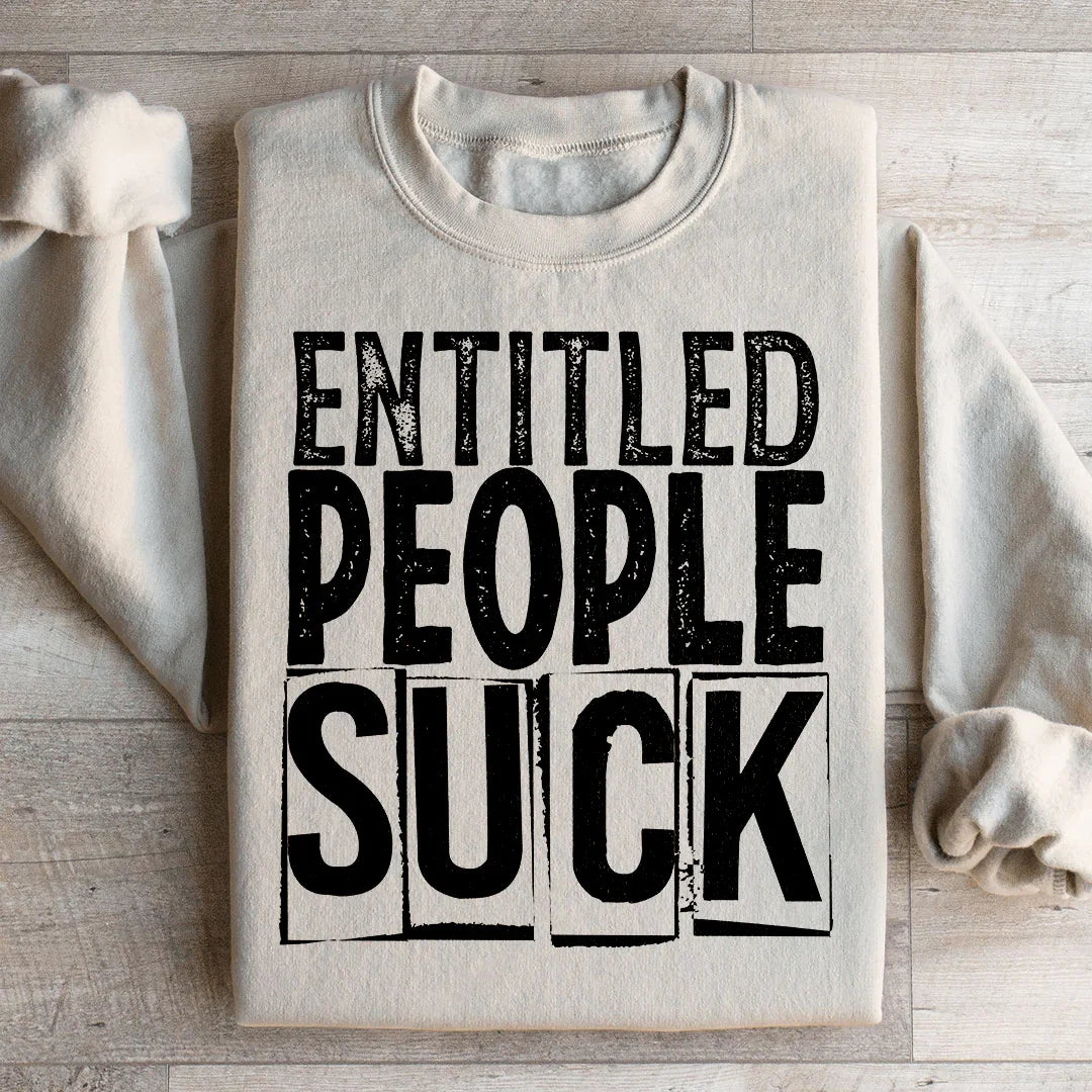 Entitled People Suck Sweatshirt Sand / S Peachy Sunday T-Shirt