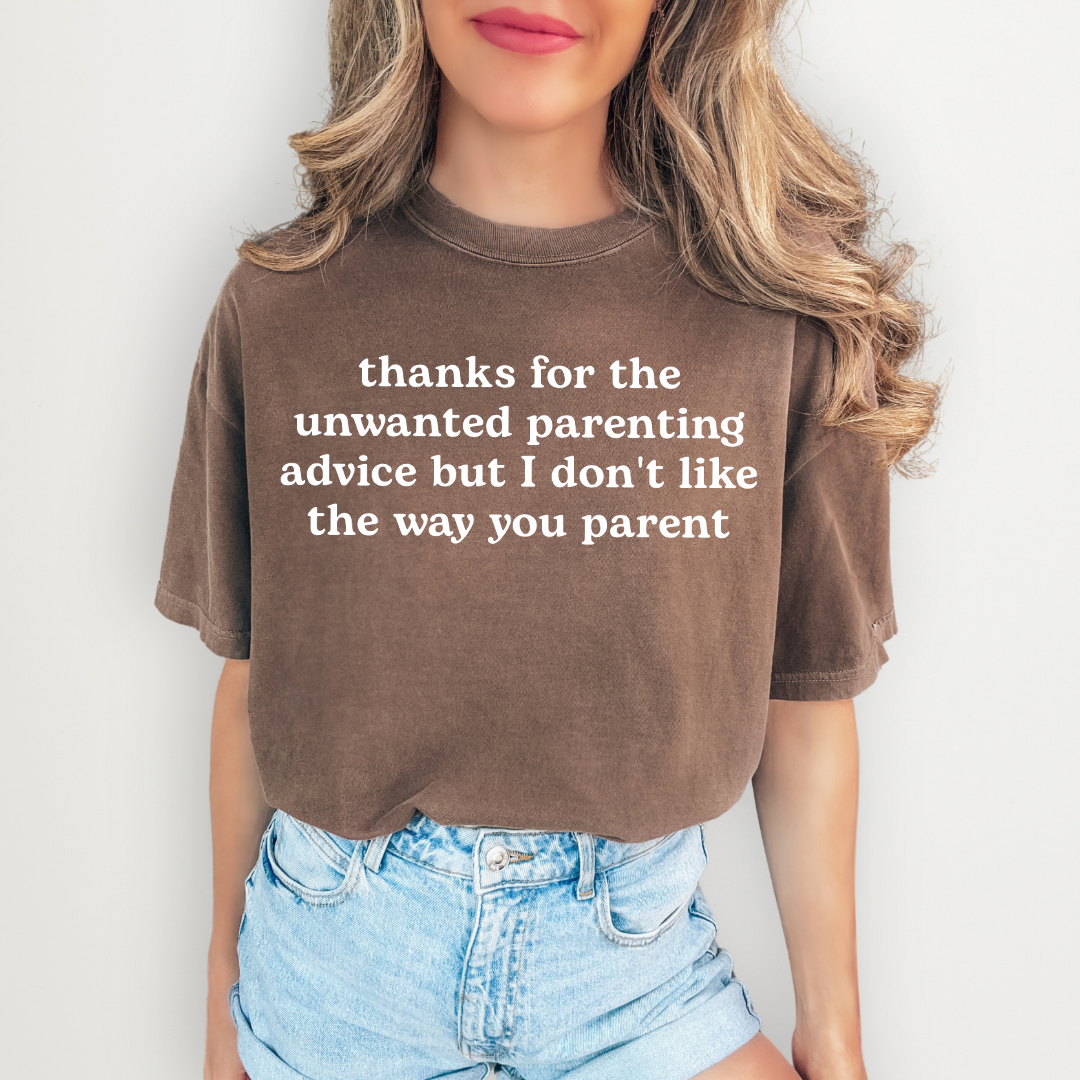Thanks For The Unwanted Parenting Advice Tee