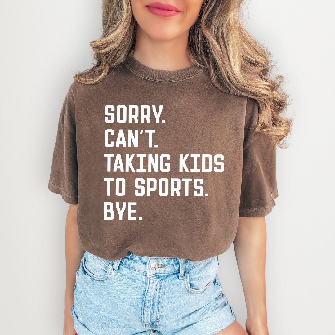 Sorry Can't Taking Kids To Sports Bye Tee
