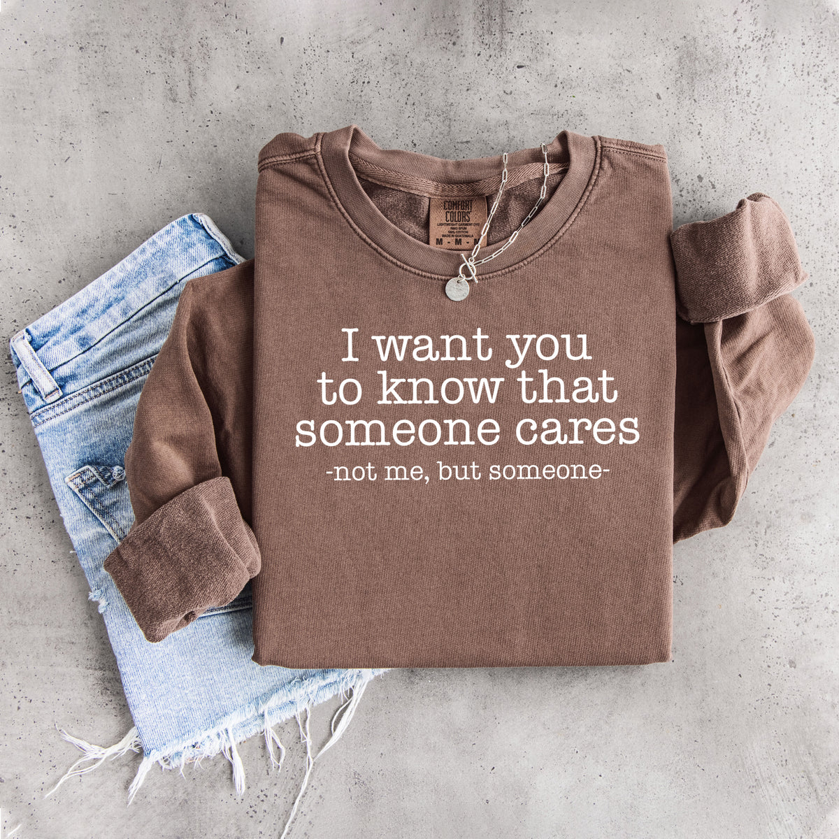 I Want You To Know That Someone Cares Sweatshirt