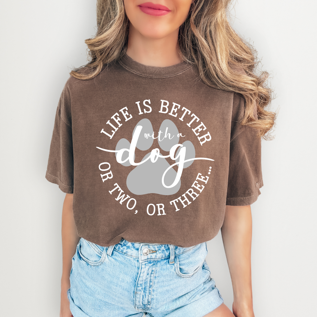Life Is Better With A Dog Tee