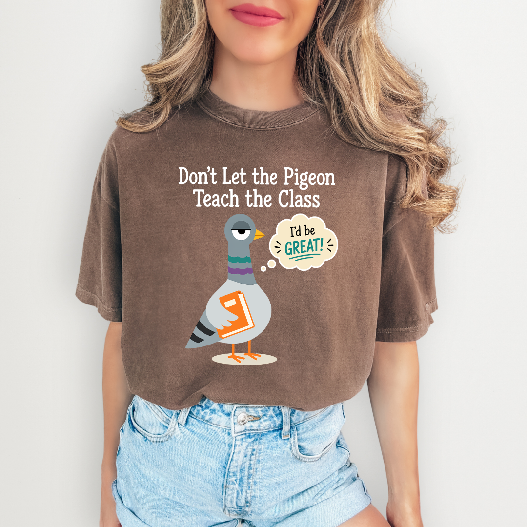 Don't Let The Pigeon Teach The Class Tee