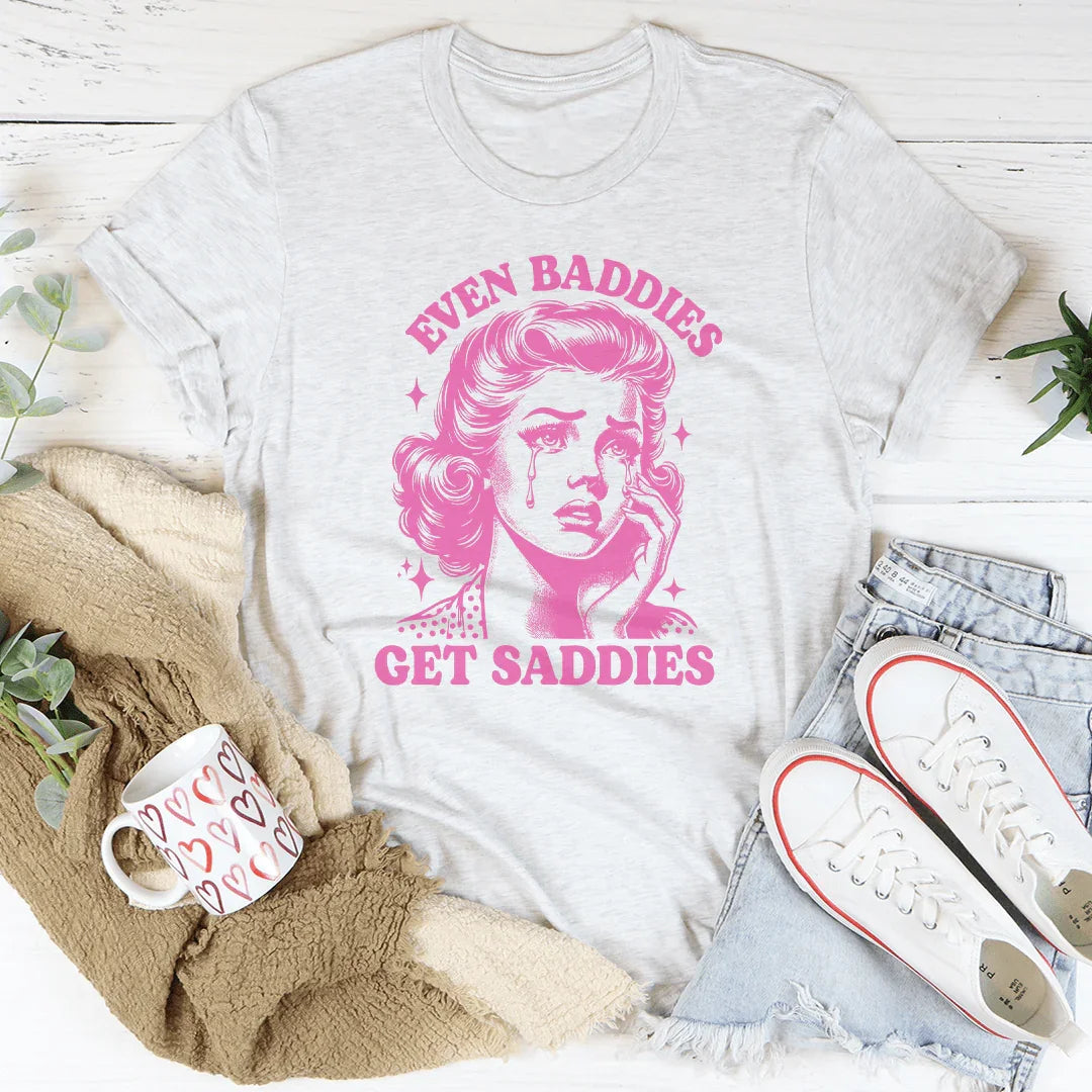 Even Baddies Get Saddies Tee Ash / S Peachy Sunday T-Shirt