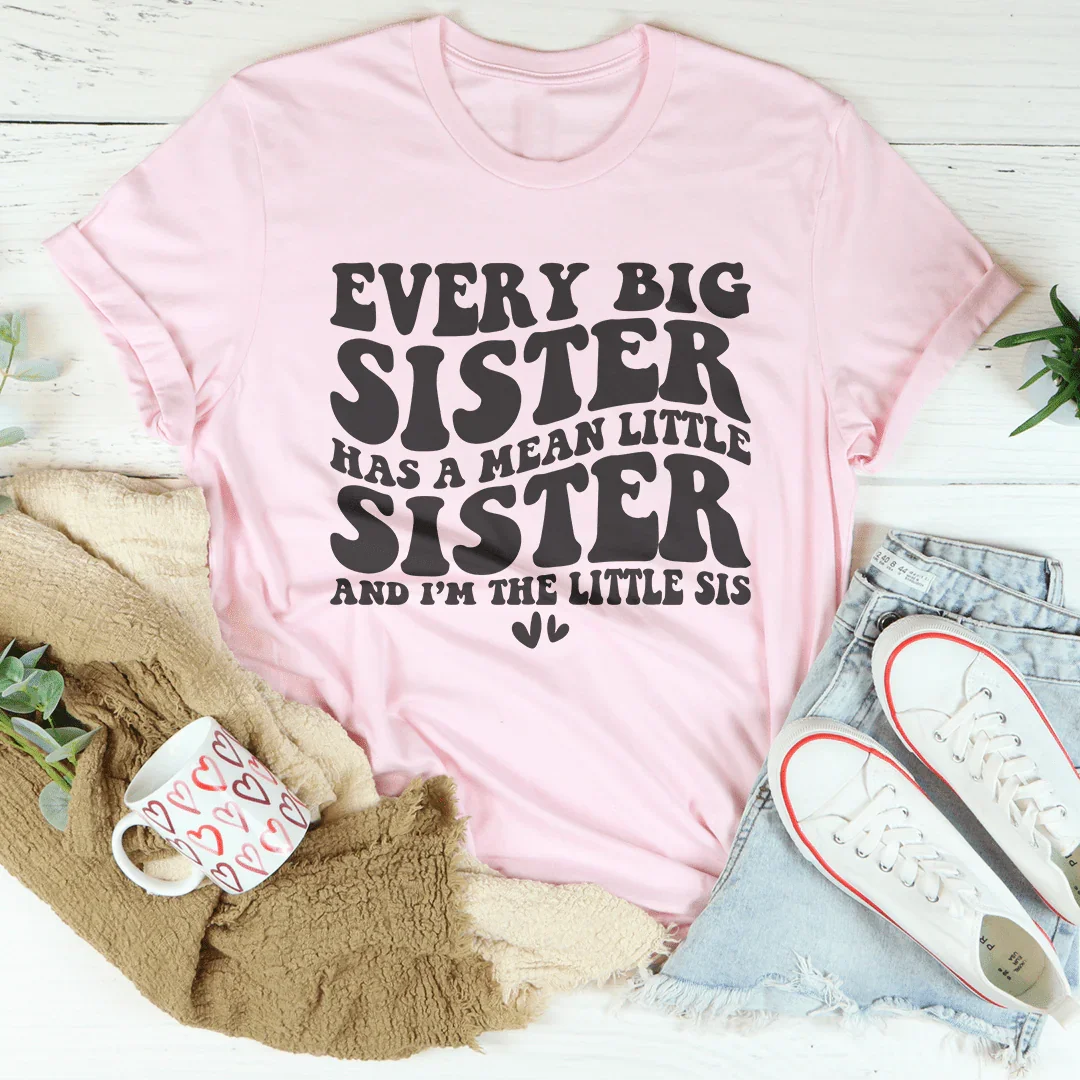 Every Big Sister Has A Mean Little Sister Tee Pink / S Peachy Sunday T-Shirt