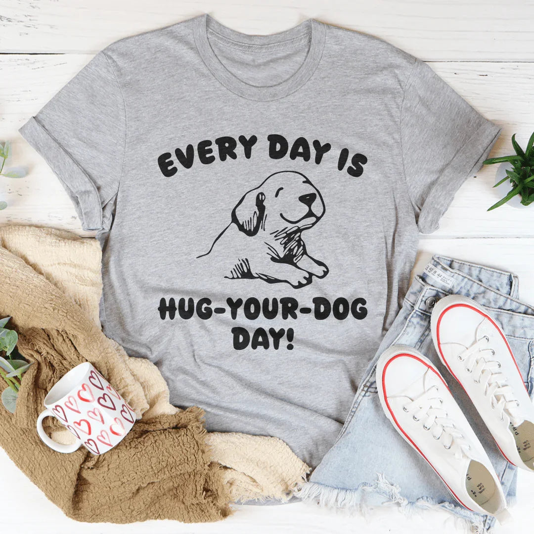 Every Day Is Hug Your Dog Day Tee Athletic Heather / S Peachy Sunday T-Shirt
