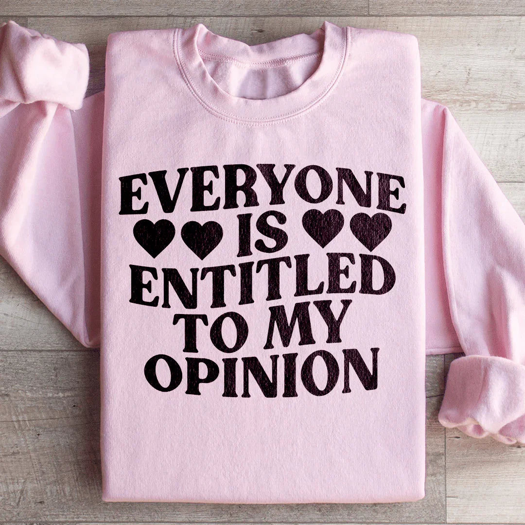 Everyone Is Entitled To My Opinion Sweatshirt Light Pink / S Peachy Sunday T-Shirt