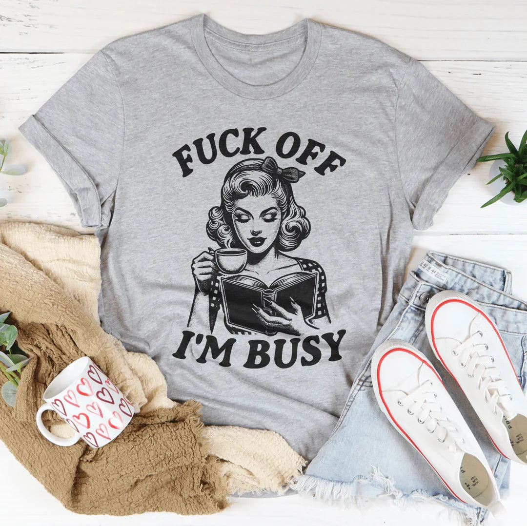 F-ck Off I'm Busy Tee Athletic Heather / S Peachy Sunday T-Shirt