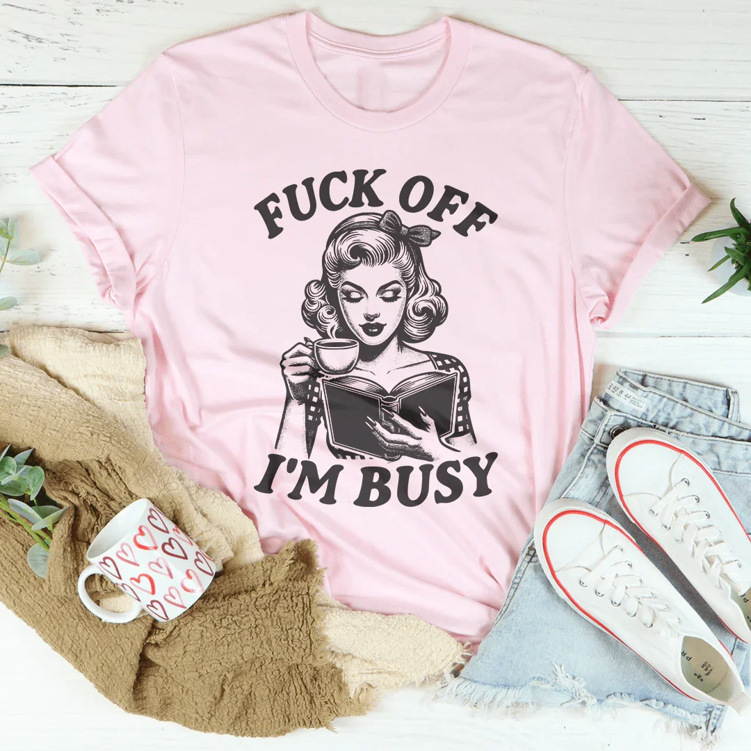 F-ck Off I'm Busy Tee Pink / S Peachy Sunday T-Shirt