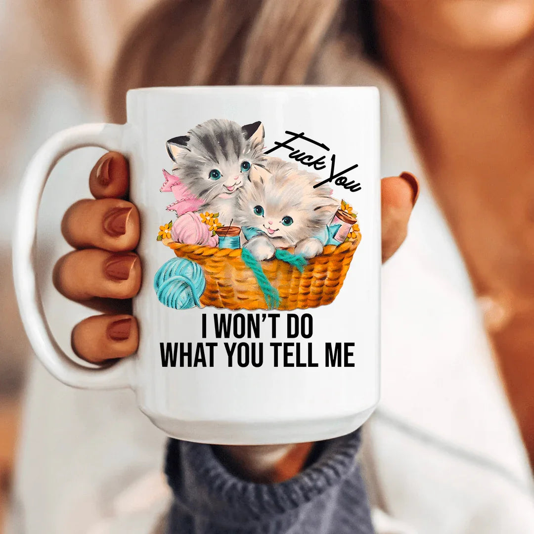 F* You I Wont Do What You Tell Me 15 oz Peachy Sunday T-Shirt
