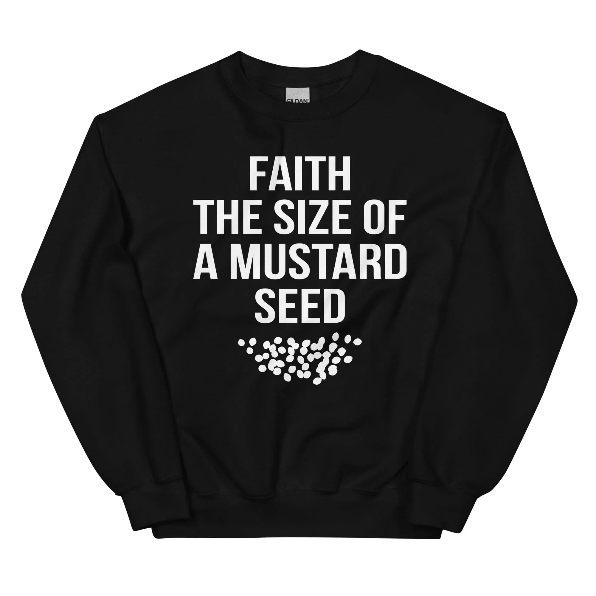 Faith The Size Of A Mustard Seed Sweatshirt Black / S Peachy Sunday T-Shirt