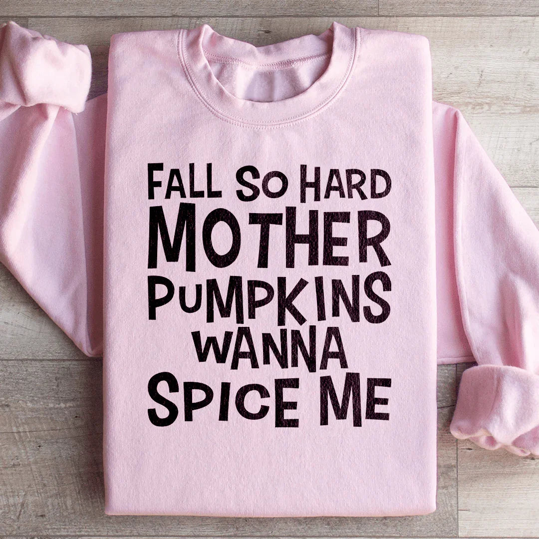 Fall So Hard Mother Pumpkins Wanna Spice Me Sweatshirt Light Pink / S Peachy Sunday T-Shirt
