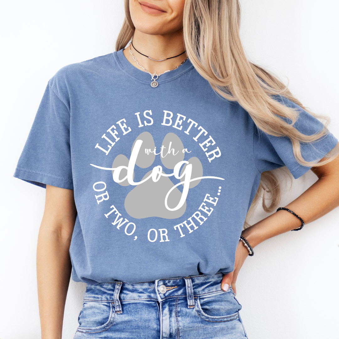 Life Is Better With A Dog Tee
